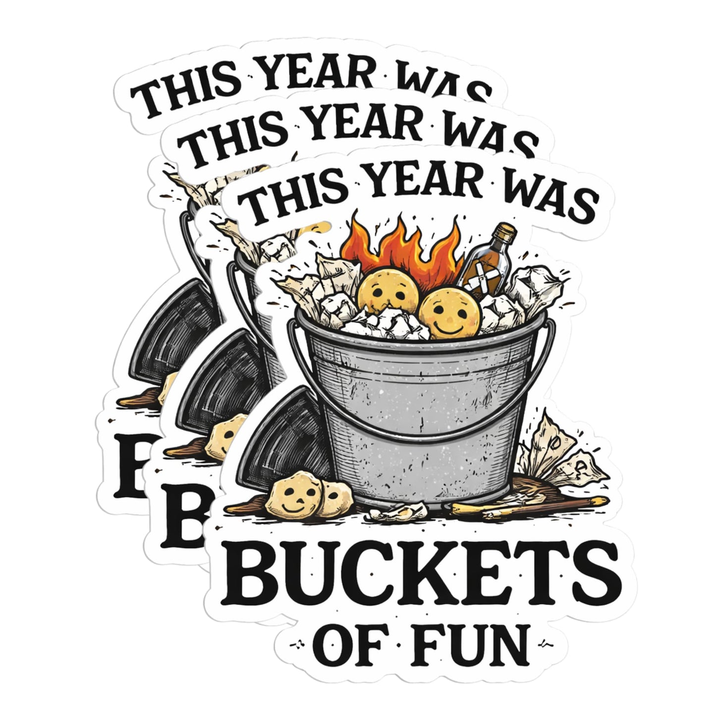 This Year was Buckets of Fun Stickers, 3 Inch, 3 Pack, Sarcastic Dark Humor Vinyl Decals