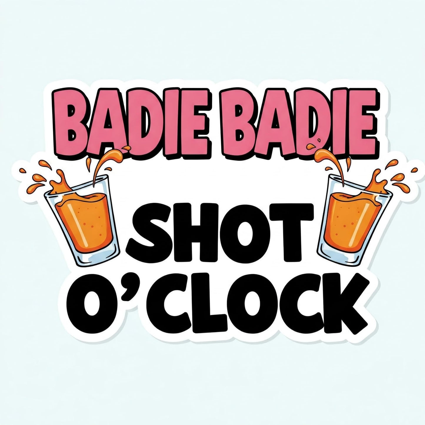 Baddie Baddie Shot O'Clock Vinyl Sticker, 4 x 4 inches, Pink and Black