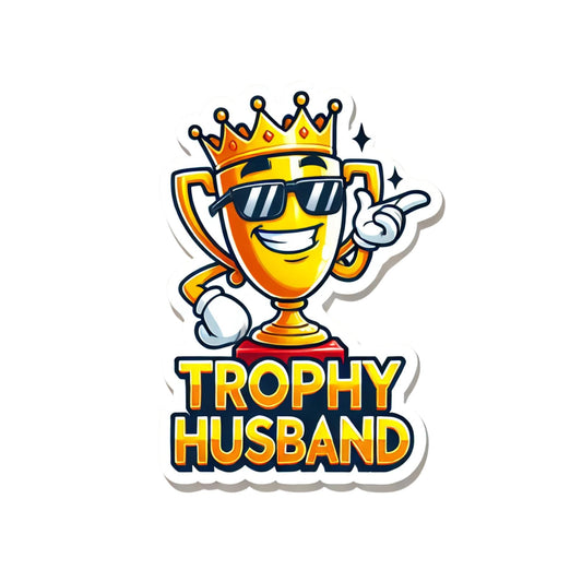 Trophy Husband Vinyl Sticker, 3 Inch, Funny Comic Design, Sticker Decal for Laptops, Water Bottles, Cars ETC.