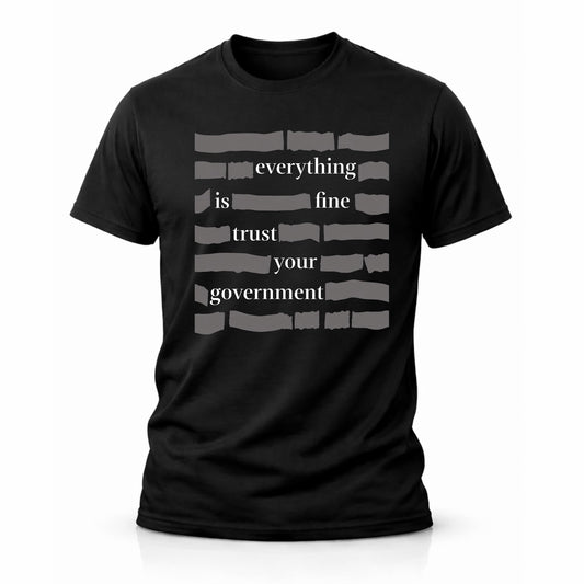 Everything is Fine Trust Your Government T Shirt Funny Redacted Document Satire Tee Men or Women Available Black