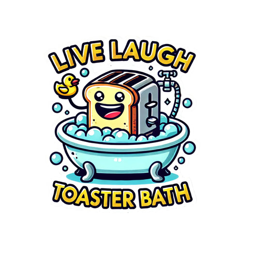 Live Laugh Toaster Bath 3 Inch Funny Cartoon Sticker, Decorative Vinyl Decal for Laptops and Water Bottles