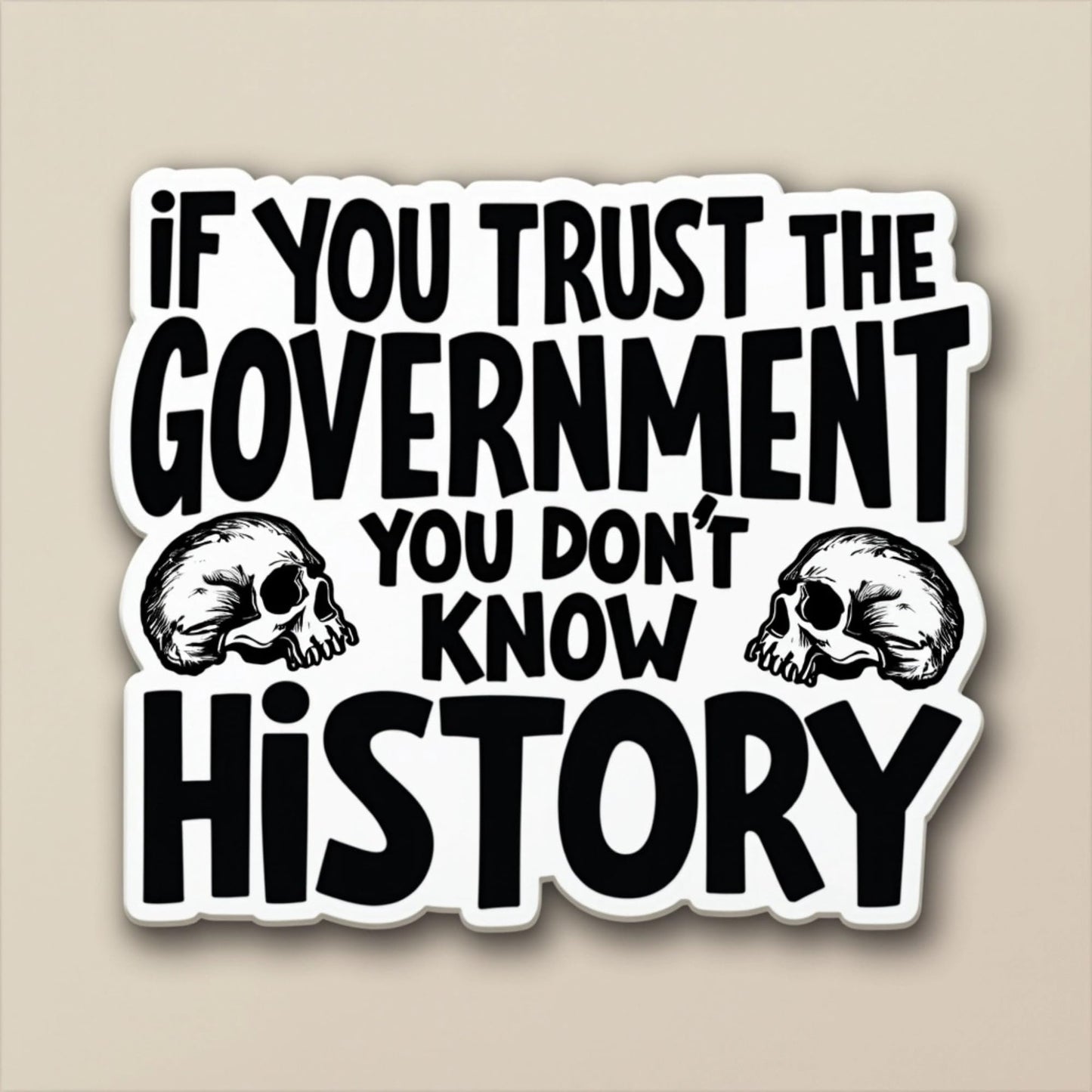 Trust Govt? Know History 4-Pack Stickers. 3-inch Vinyl, Skull Art. Satire for laptops, Bottles.