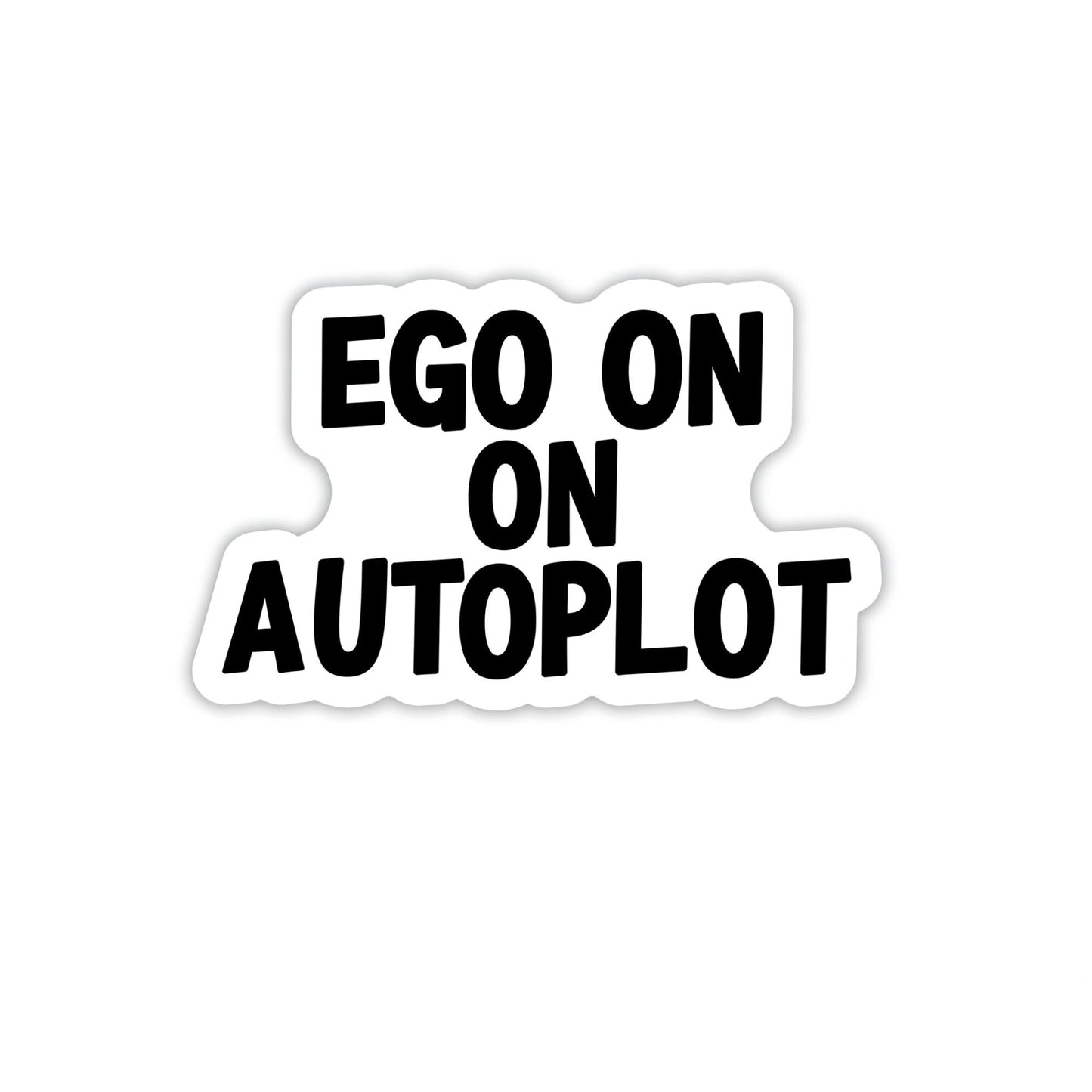 Ego On Autopilot Sticker – Anti Elon Vinyl Decal Sticker for Drivers Who Keep It Real 4.5" x 5" Bold Typography Decal for Bumpers, Windows & More