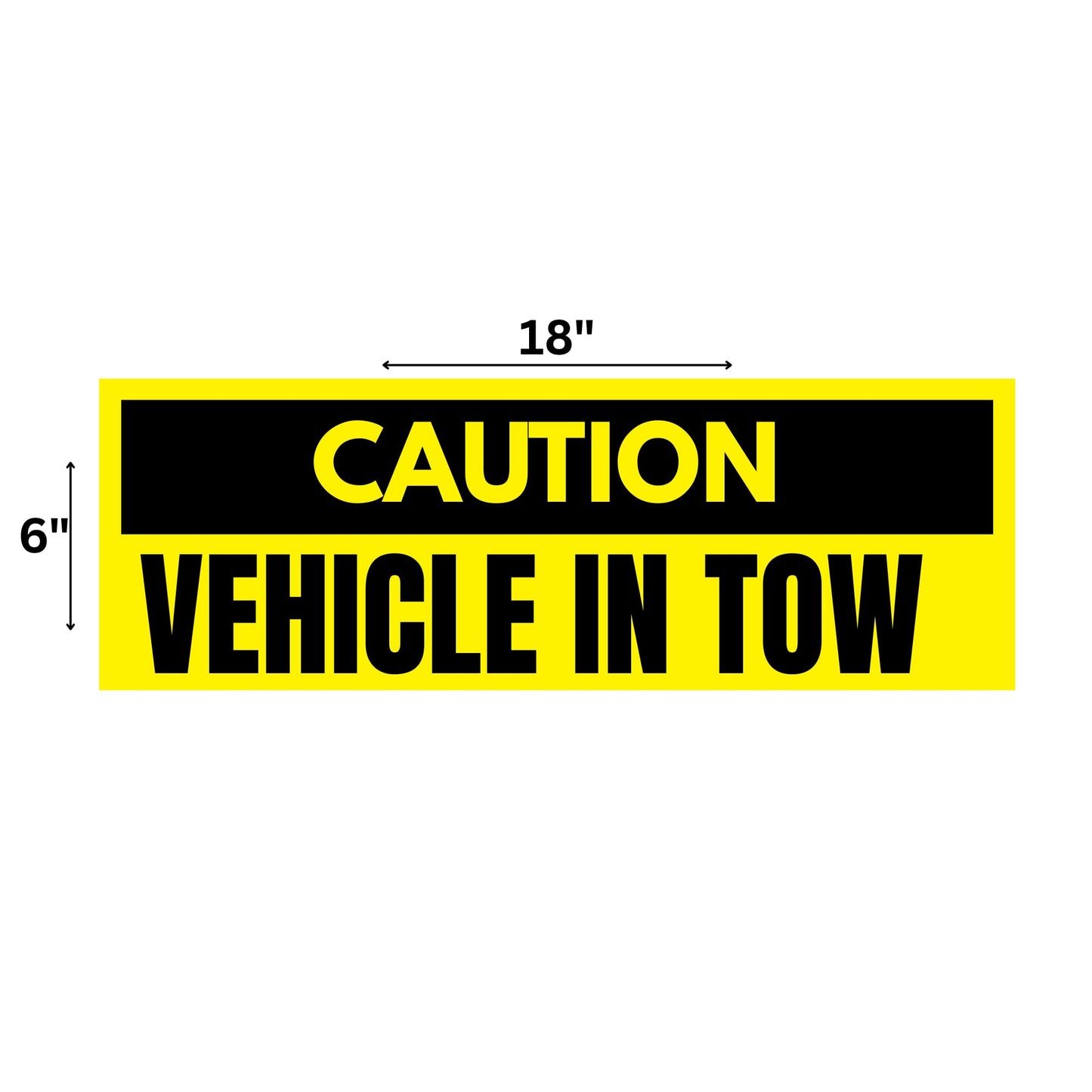Caution Vehicle in Tow Warning Sign, High Visibility Yellow Vinyl Safety Decal, 6 x 18 Inch