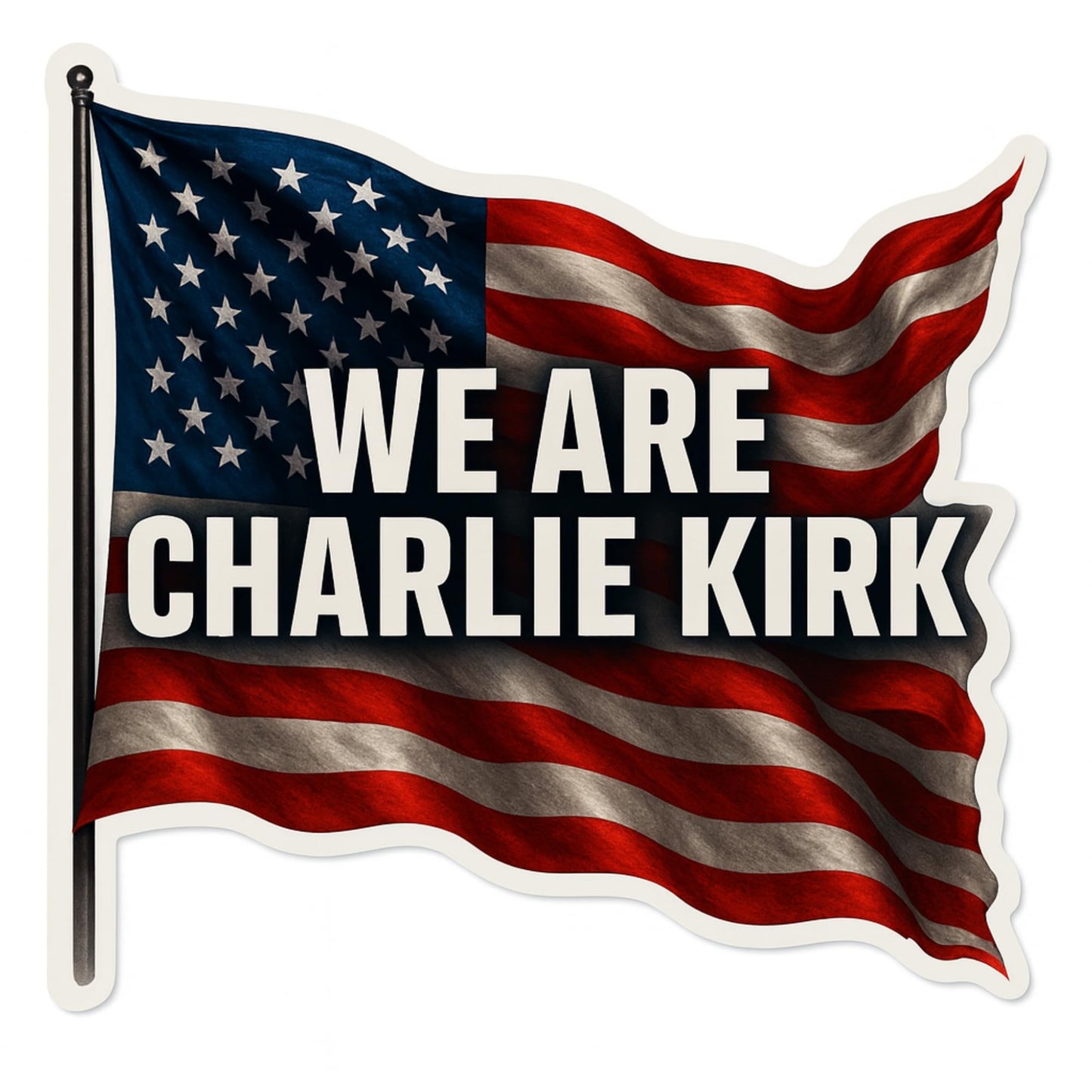 “We are Charlie Kirk” American Flag Stickers – Durable Vinyl, UV-Resistant, Waterproof, Patriotic Design – Laptop, Tumbler, Car, or Window Decal –5 Inch