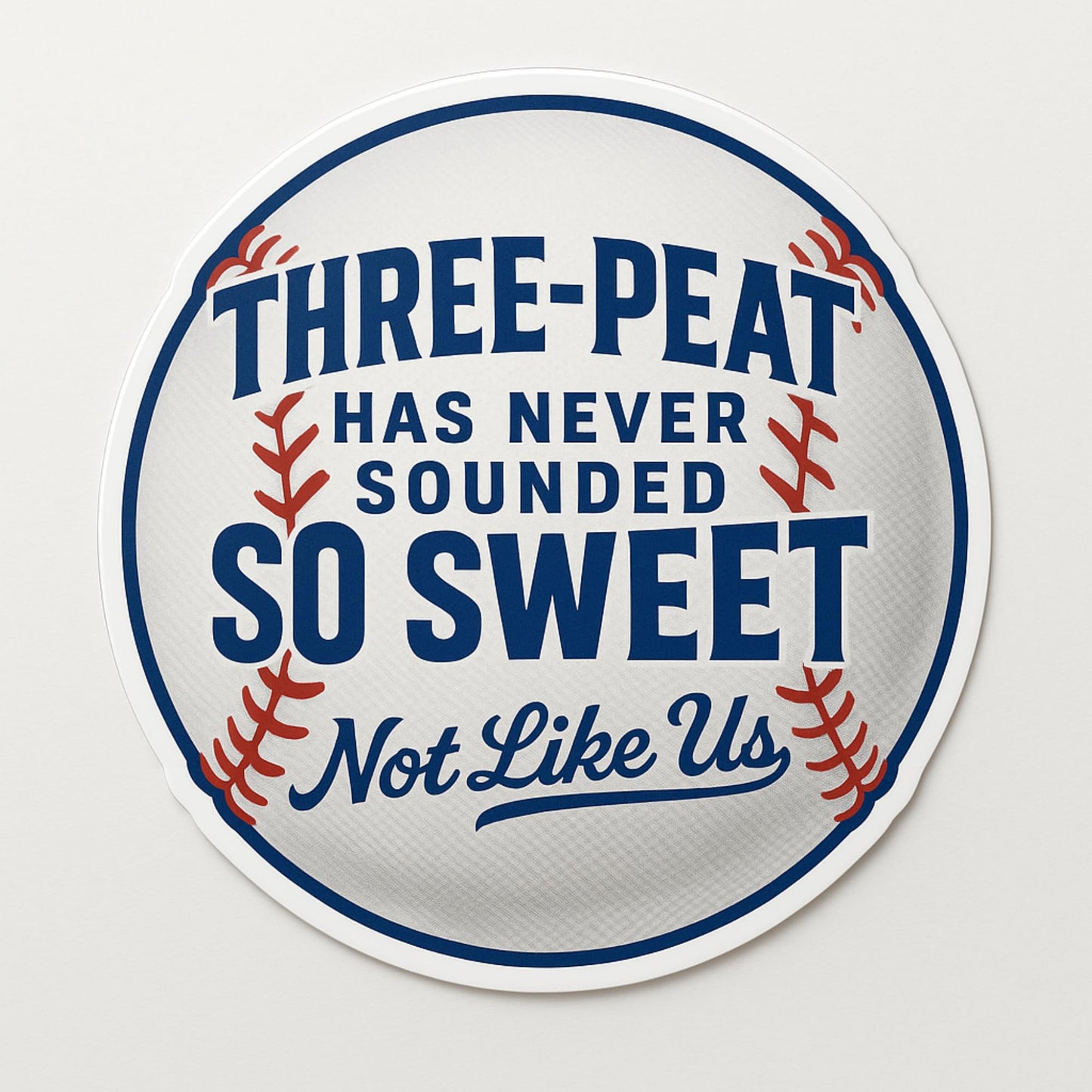Three-Peat Has Never Sounded So Sweet Baseball Sticker 3-Pack – 3-Inch Round Vinyl Decals, Dodgers-Inspired “Not Like Us” Design for Laptops, Cars, Coolers & Game-Day Gear