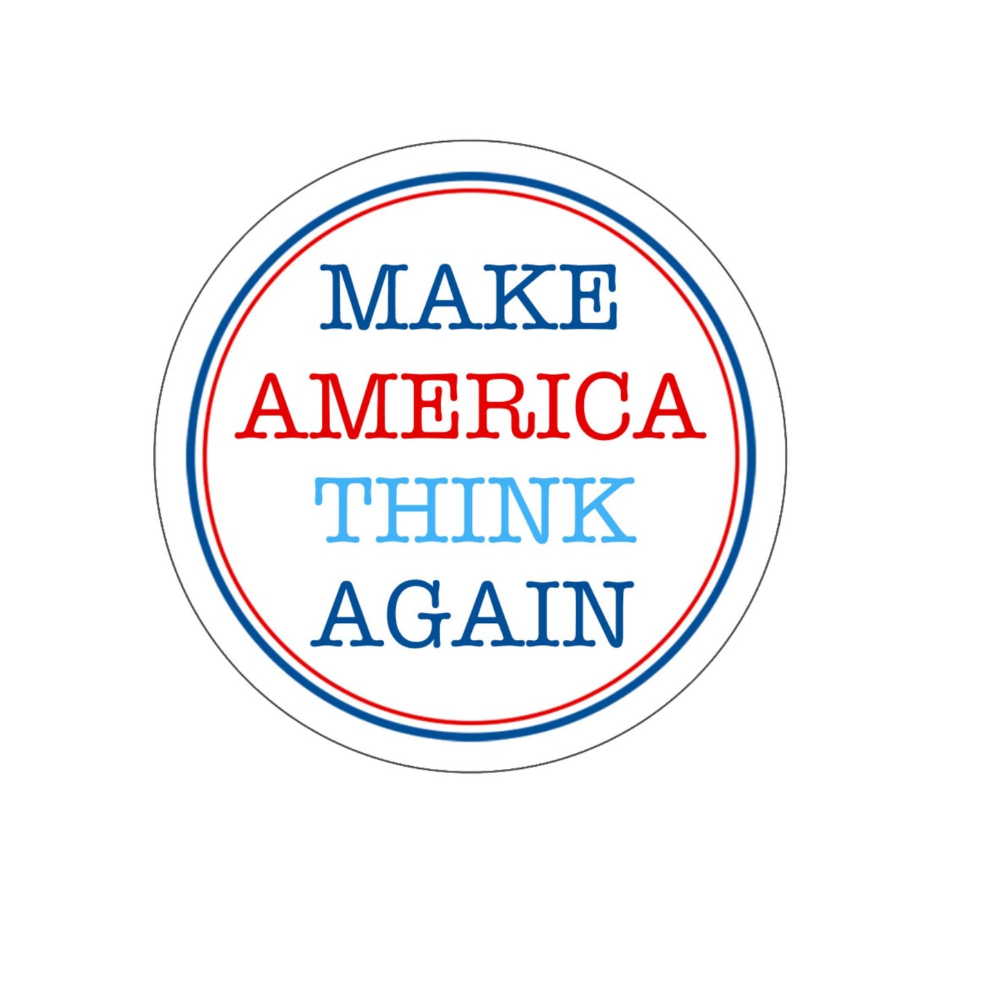 Make America Think Again Patriotic Round Vinyl Sticker, Red White and Blue (4 Inch)