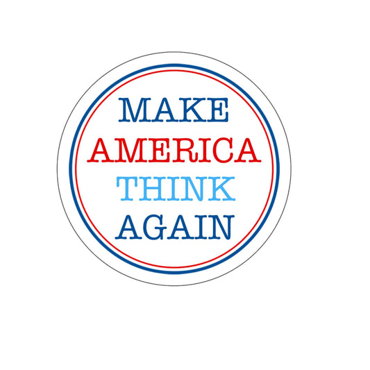 Make America Think Again Patriotic Round Vinyl Sticker, Red White and Blue (4 Inch)