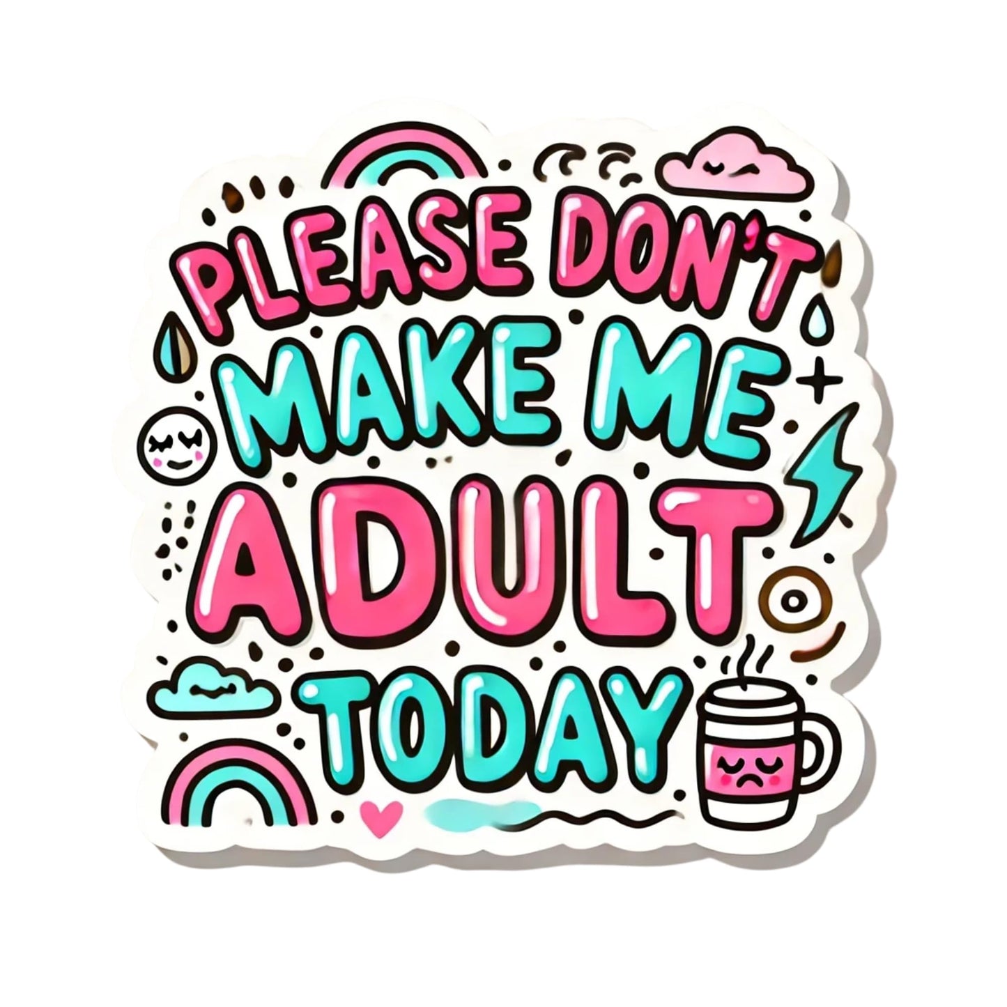 Funny Vinyl Sticker, Please Don't Make Me Adult Today Design, Pink and Mint Colors, Decorative Laptop Decal (3 Inch)