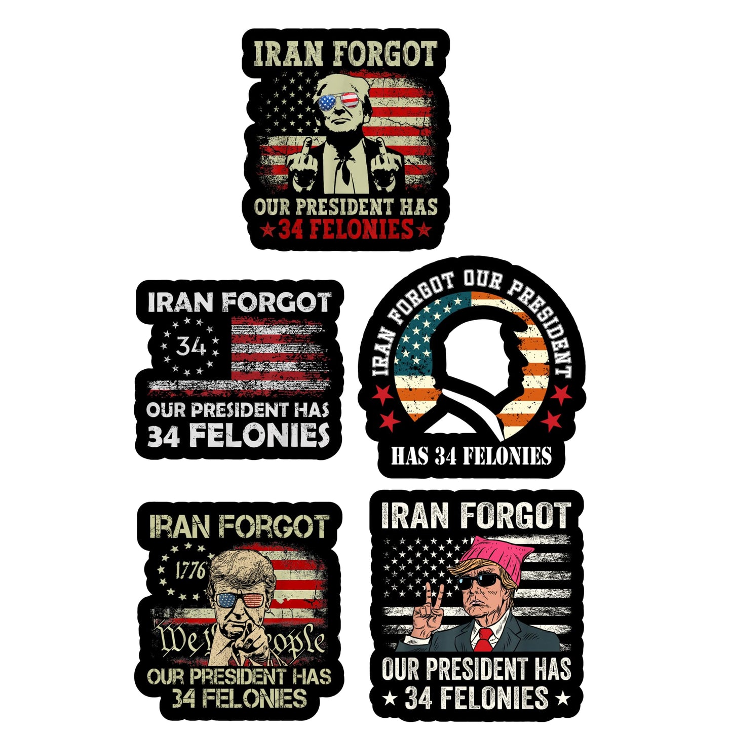 RockPaperStikrz Iran Forgot Our President Has 34 Felonies Sticker Pack, 5 Pack, 3 Inch, Multicolor Vinyl, Glossy Finish, Political Humor Decals
