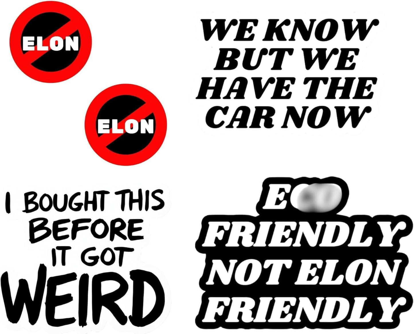 Anti Elon 5-Piece Vinyl Sticker Set– Car Stickers for Bumpers, Windows, Laptops, and More - “No Elon,” “We Have The Car Now,” “Eco Friendly Not Elon Friendly” Perfect for Tesla Drivers