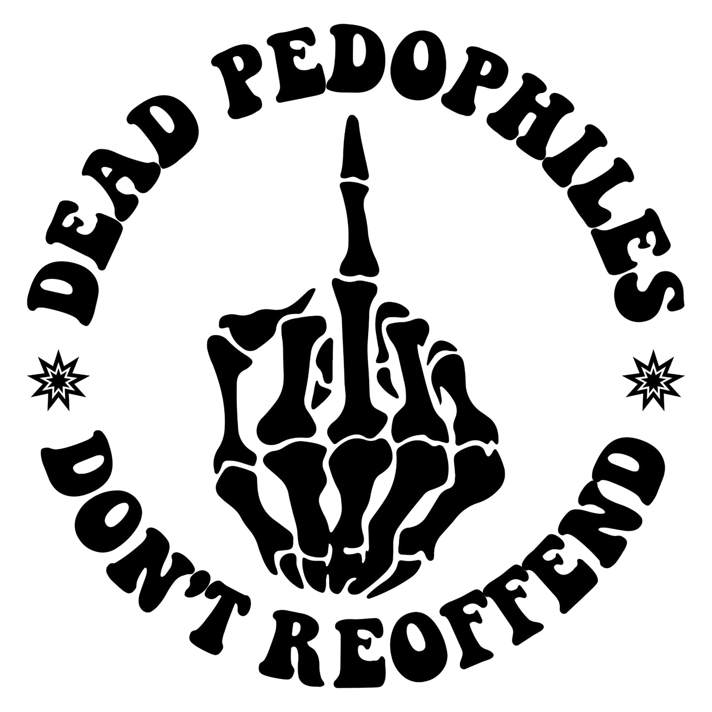 Dead Pedophiles Don't Reoffend Sticker 3 Pack 3 Inch Vinyl Decal Waterproof Durable for Outdoor Laptop Water Bottle Bumper Hard Hat Phone Case