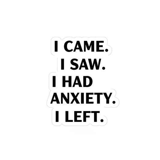 Funny Anxiety Quote Vinyl Sticker, 3x2 inches, Black and White, for Laptops and Water Bottles