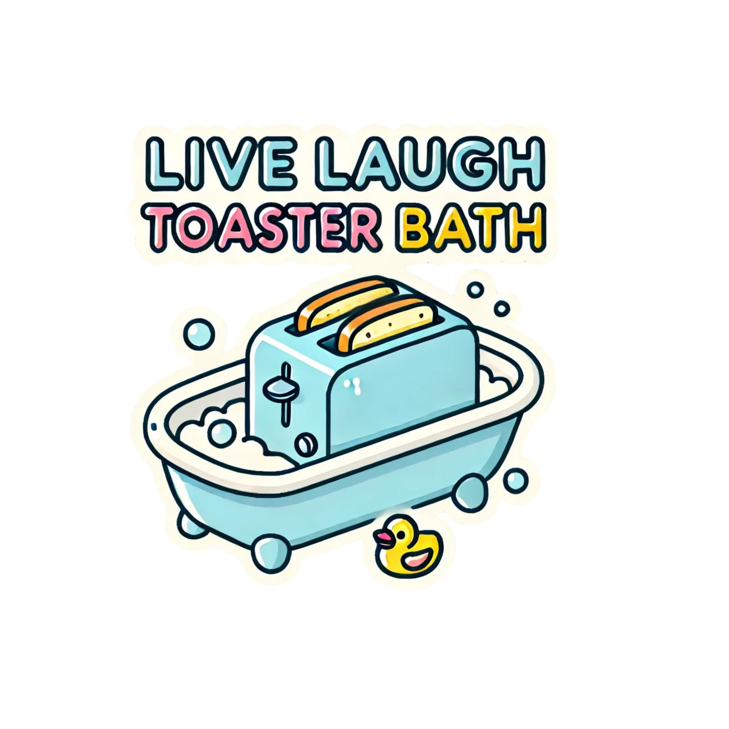 Live Laugh Toaster Bath Funny 3 Inch Decorative Sticker, Cute Bathroom Humor Design