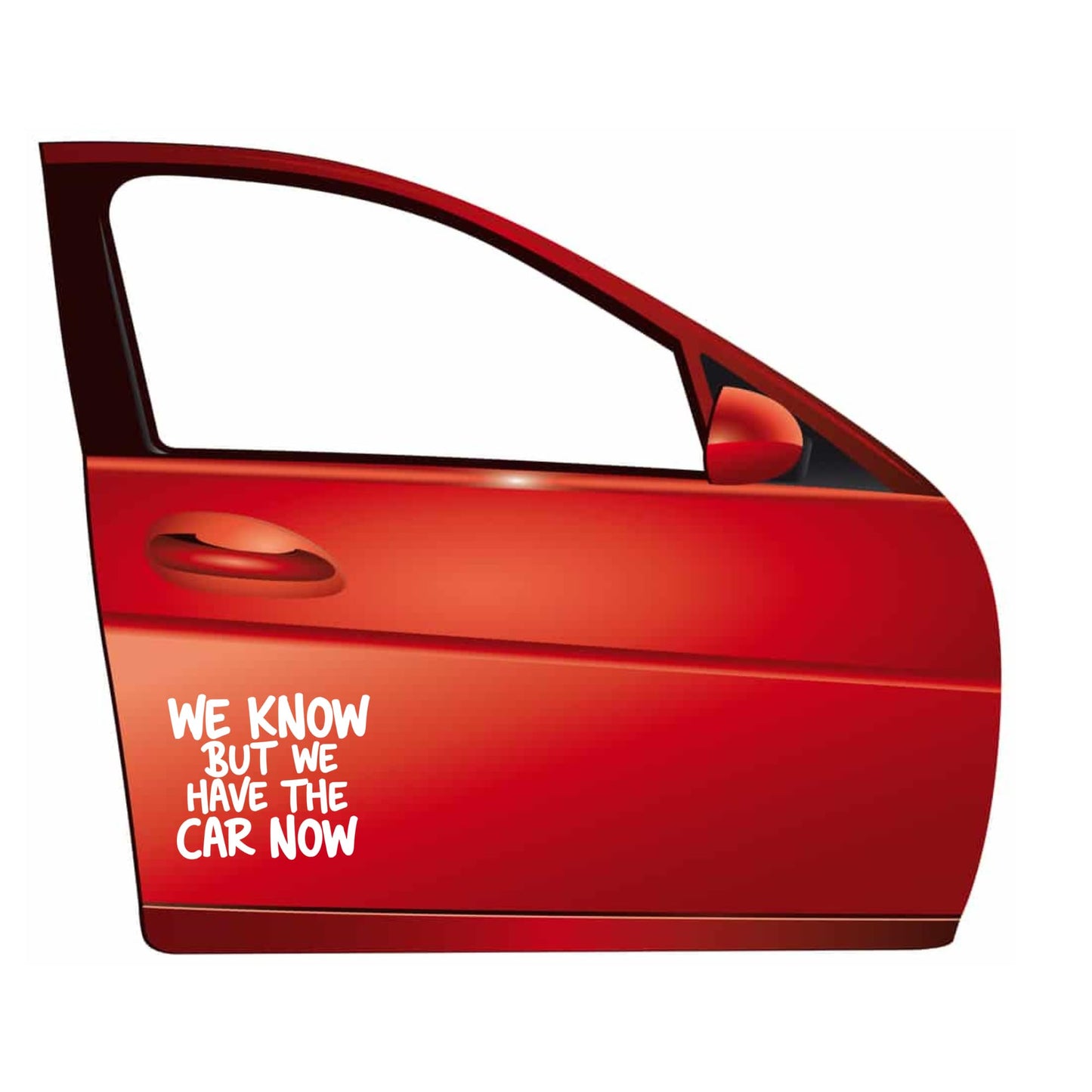Funny Anti Elon Car Decal WE Know BUT WE Have The CAR Now 4.5" x 5.5" White Vinyl Decal Durable Weatherproof Car Window Decal Or Bumper Sticker