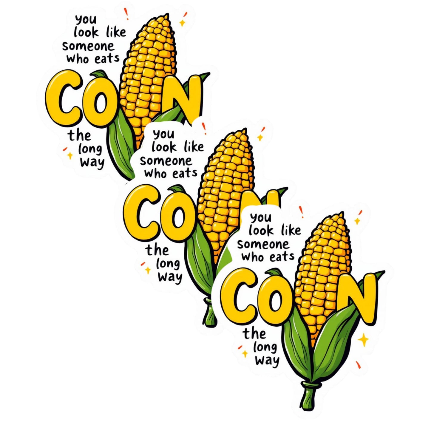 3-Pack You Look Like Someone Who Eats Corn The Long Way Die-Cut Stickers - 3" Tall x 2.5" Wide