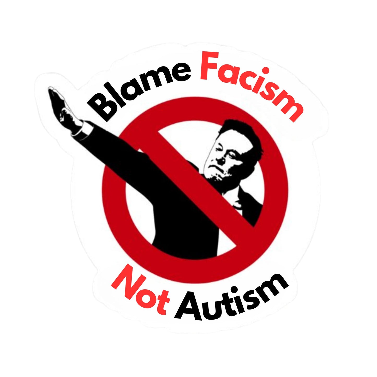 Blame Fascism, Not Autism - Anti-Elon Musk - 5 Inch Round Bumper Sticker - Anti-Elon Tesla Driver