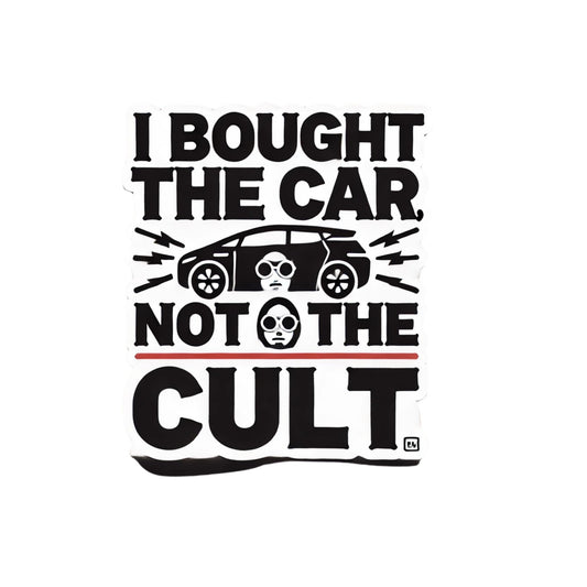 "I bought the Car Not The Cult" Anti Elon NO Elon Musk 4 inch Vinyl Sticker for Tesla Owners Tumblers, laptops, tumblers and more