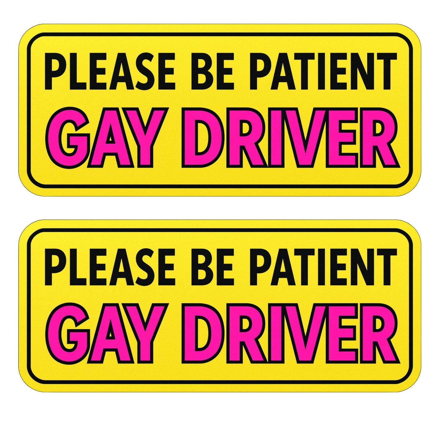 Please Be Patient Gay Driver Car Bumper Magnet, Yellow Warning Sign with Pink Text, 9x3 Inch Heavy-Duty Magnetic Vinyl, Weatherproof UV-Safe, 2 Pack