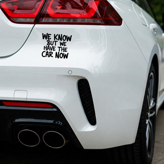 Funny Anti Elon Car Decal | WE Know BUT WE Have The CAR Now | 4.5" x 5.5" Matte Black Vinyl Sticker | Durable Weatherproof Car Window Decal Or Bumper Sticker