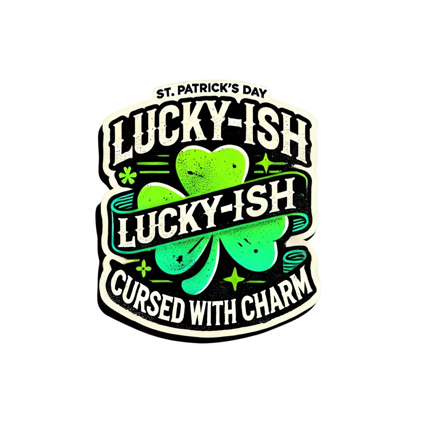 St. Patrick's Day Vinyl Sticker, Lucky-ish Design with Shamrock, Cursed with Charm