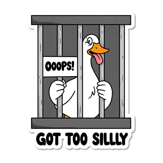 Got Too Silly Vinyl Sticker | Funny Silly Goose in Jail Design | 3" x 2"