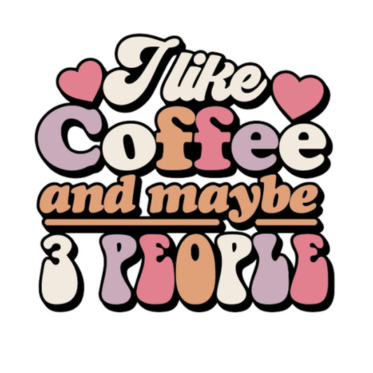 Like Coffee and Maybe 3 People Sticker, Laptop Etc